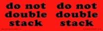 Do Not Double Stack Fluorescent Labels 3" x 10"