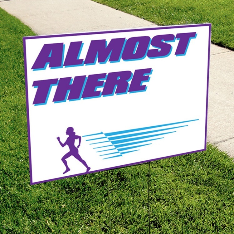 Almost There Yard Sign 